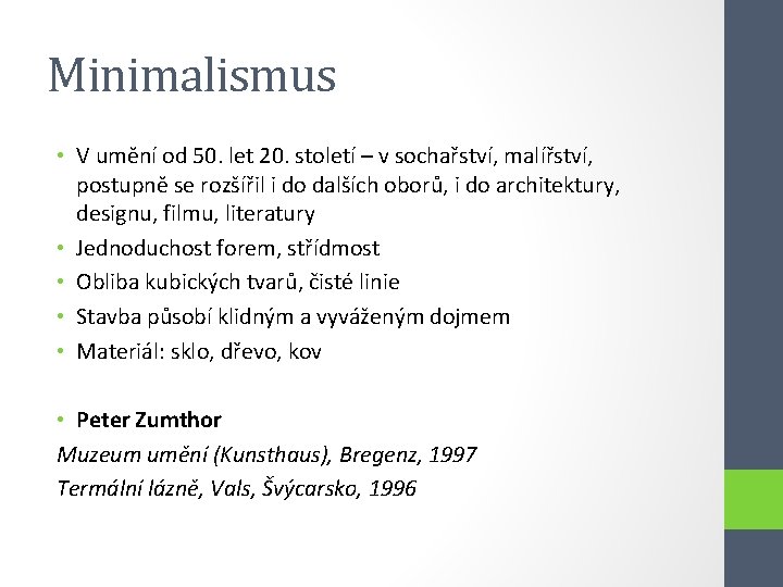 Minimalismus • V umění od 50. let 20. století – v sochařství, malířství, postupně