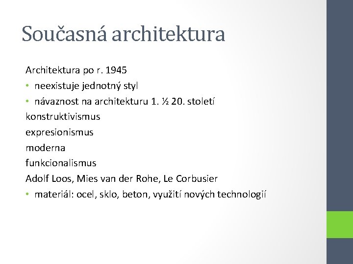 Současná architektura Architektura po r. 1945 • neexistuje jednotný styl • návaznost na architekturu