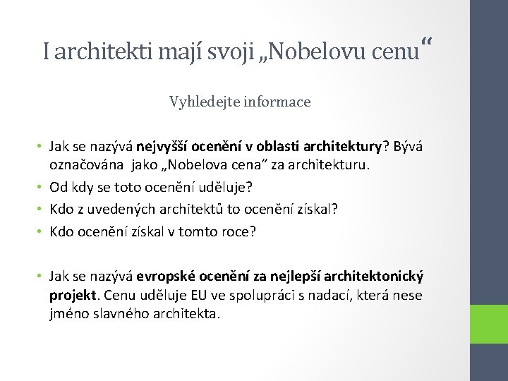 I architekti mají svoji „Nobelovu cenu“ Vyhledejte informace • Jak se nazývá nejvyšší ocenění