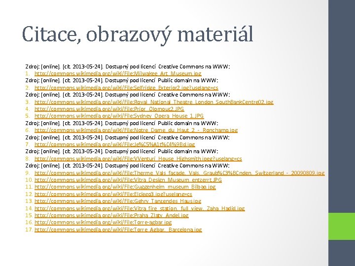 Citace, obrazový materiál Zdroj: [online]. [cit. 2013 -05 -24]. Dostupný pod licencí Creative Commons