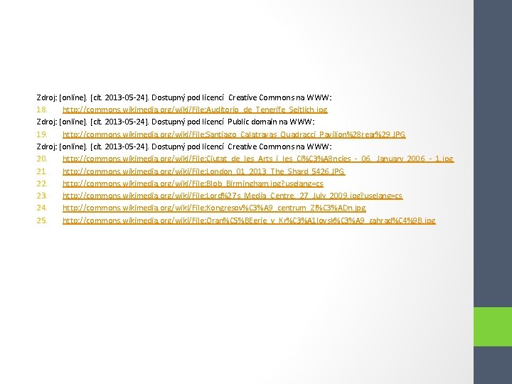 Zdroj: [online]. [cit. 2013 -05 -24]. Dostupný pod licencí Creative Commons na WWW: 18.