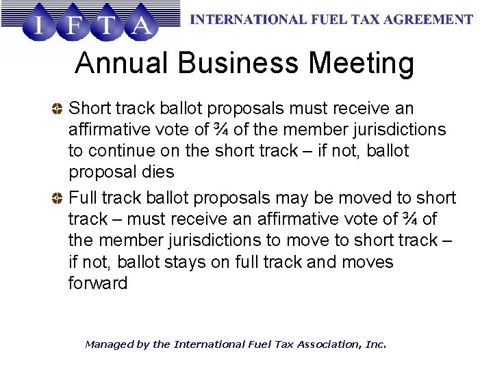Annual Business Meeting Short track ballot proposals must receive an affirmative vote of ¾