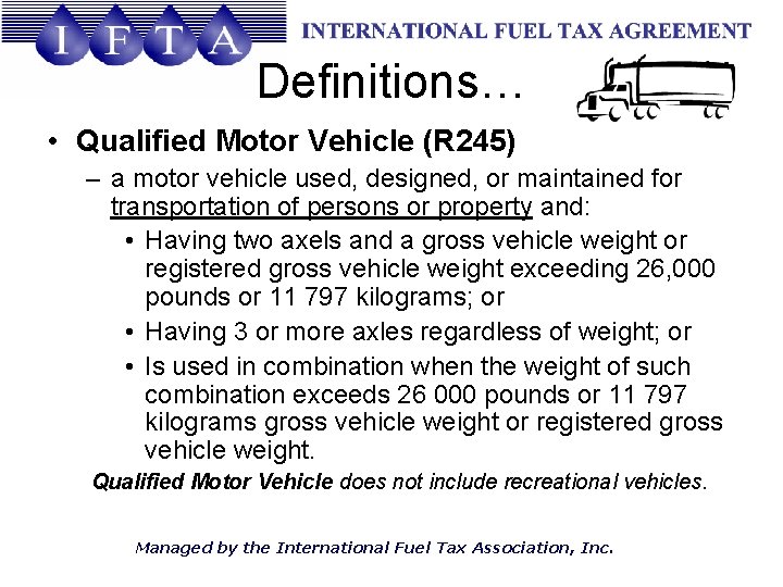 Definitions… • Qualified Motor Vehicle (R 245) – a motor vehicle used, designed, or