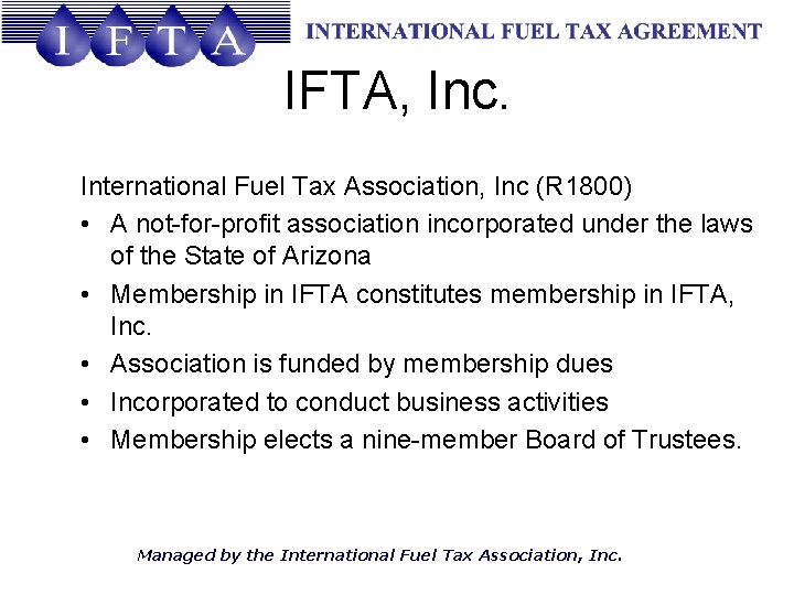 IFTA, Inc. International Fuel Tax Association, Inc (R 1800) • A not-for-profit association incorporated