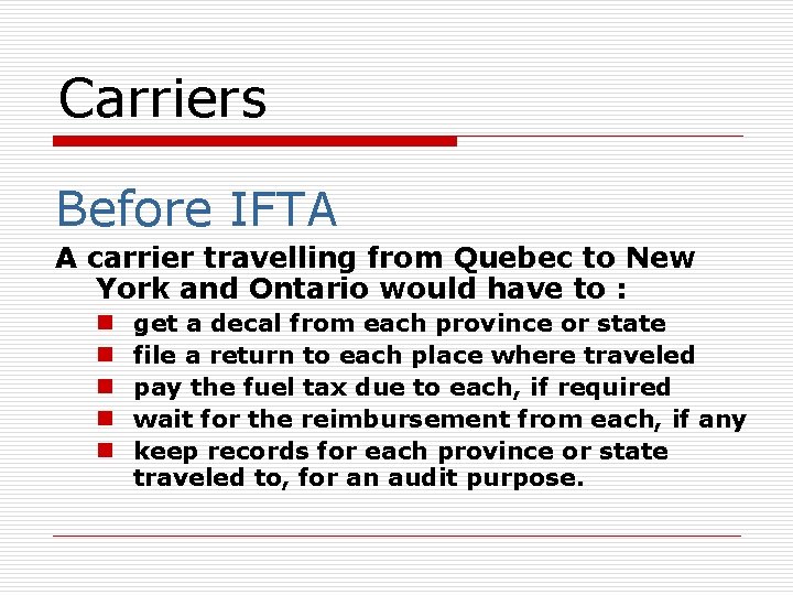 Carriers Before IFTA A carrier travelling from Quebec to New York and Ontario would