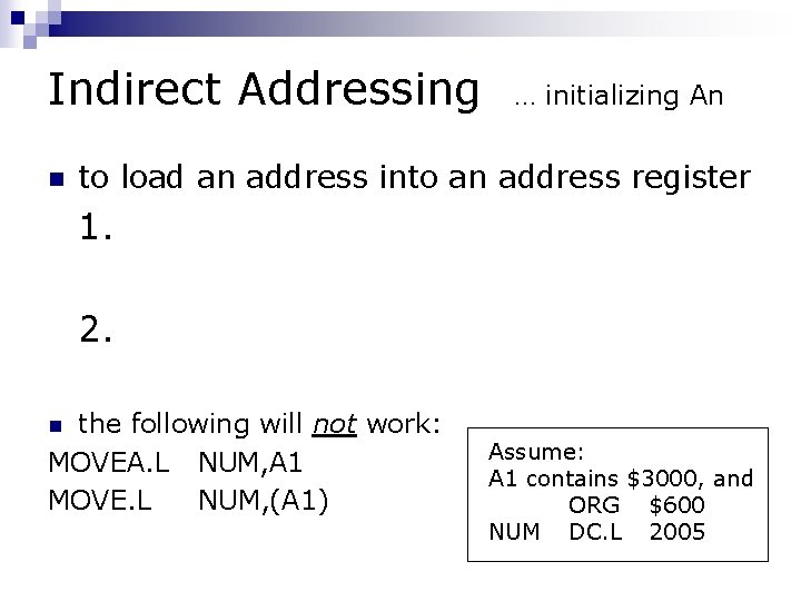 Indirect Addressing n … initializing An to load an address into an address register