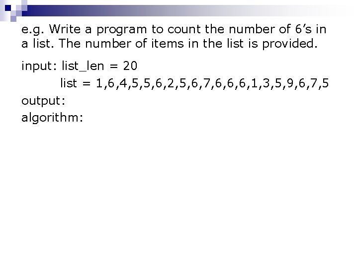 e. g. Write a program to count the number of 6’s in a list.