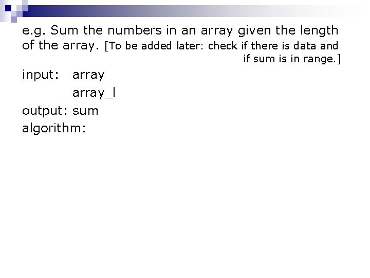 e. g. Sum the numbers in an array given the length of the array.