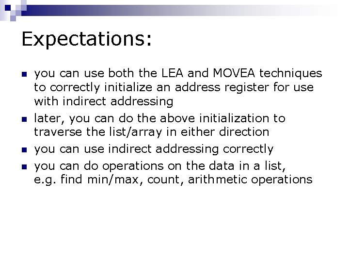 Expectations: n n you can use both the LEA and MOVEA techniques to correctly