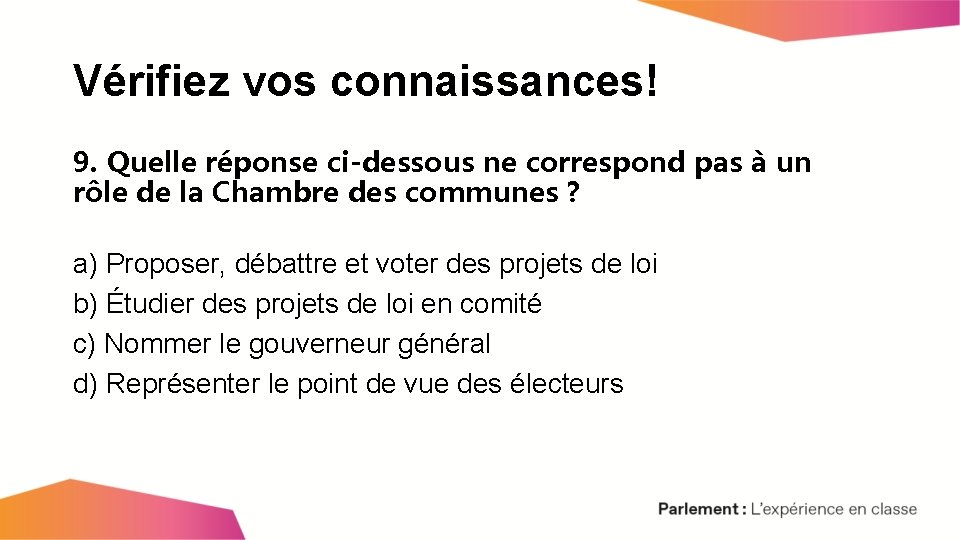 Vérifiez vos connaissances! 9. Quelle réponse ci-dessous ne correspond pas à un rôle de