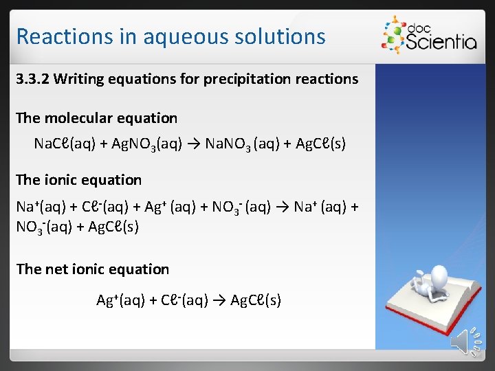 Reactions in aqueous solutions 3. 3. 2 Writing equations for precipitation reactions The molecular
