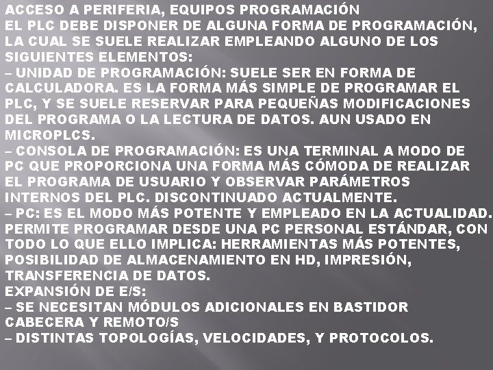 ACCESO A PERIFERIA, EQUIPOS PROGRAMACIÓN EL PLC DEBE DISPONER DE ALGUNA FORMA DE PROGRAMACIÓN,