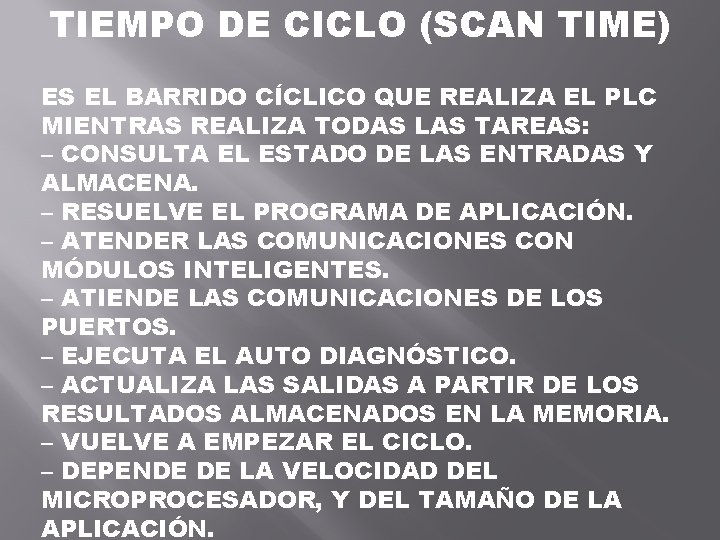 TIEMPO DE CICLO (SCAN TIME) ES EL BARRIDO CÍCLICO QUE REALIZA EL PLC MIENTRAS
