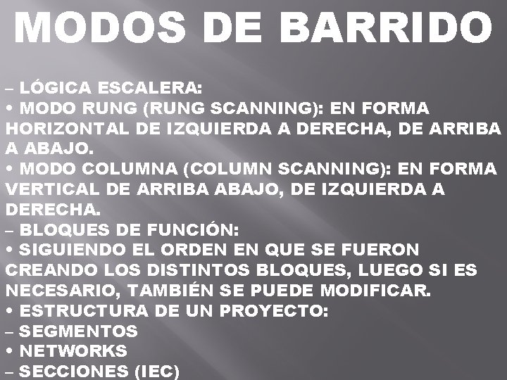 MODOS DE BARRIDO – LÓGICA ESCALERA: • MODO RUNG (RUNG SCANNING): EN FORMA HORIZONTAL