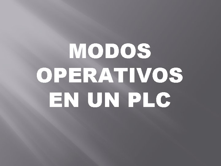 MODOS OPERATIVOS EN UN PLC 