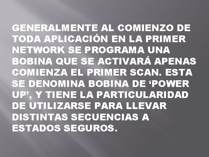 GENERALMENTE AL COMIENZO DE TODA APLICACIÓN EN LA PRIMER NETWORK SE PROGRAMA UNA BOBINA