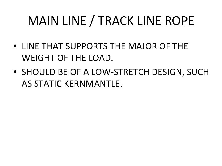 MAIN LINE / TRACK LINE ROPE • LINE THAT SUPPORTS THE MAJOR OF THE