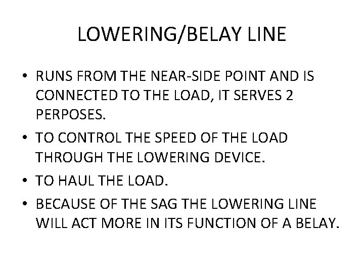 LOWERING/BELAY LINE • RUNS FROM THE NEAR-SIDE POINT AND IS CONNECTED TO THE LOAD,