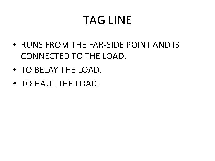 TAG LINE • RUNS FROM THE FAR-SIDE POINT AND IS CONNECTED TO THE LOAD.