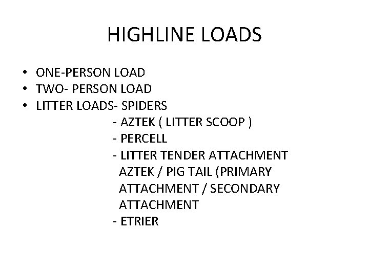 HIGHLINE LOADS • ONE-PERSON LOAD • TWO- PERSON LOAD • LITTER LOADS- SPIDERS -