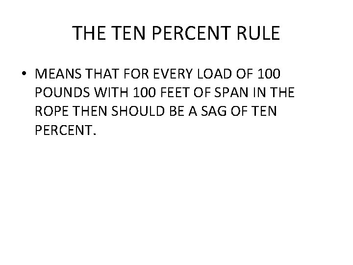THE TEN PERCENT RULE • MEANS THAT FOR EVERY LOAD OF 100 POUNDS WITH
