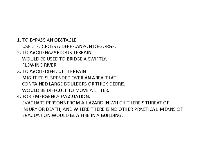 1. TO BYPASS AN OBSTACLE USED TO CROSS A DEEP CANYON ORGORGE. 2. TO