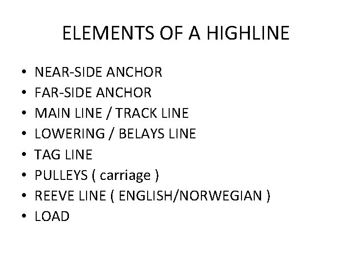 ELEMENTS OF A HIGHLINE • • NEAR-SIDE ANCHOR FAR-SIDE ANCHOR MAIN LINE / TRACK