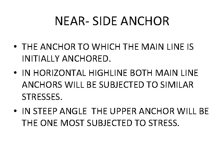 NEAR- SIDE ANCHOR • THE ANCHOR TO WHICH THE MAIN LINE IS INITIALLY ANCHORED.