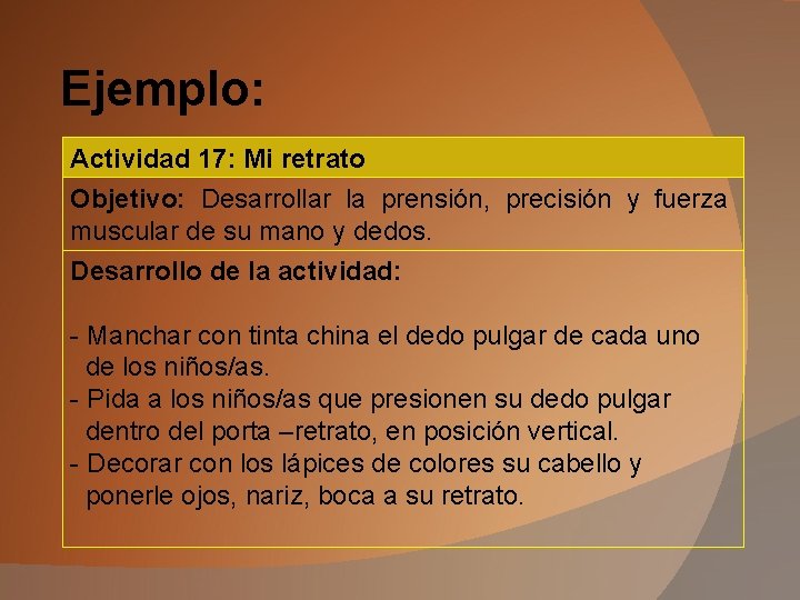 Ejemplo: Actividad 17: Mi retrato Objetivo: Desarrollar la prensión, precisión y fuerza muscular de