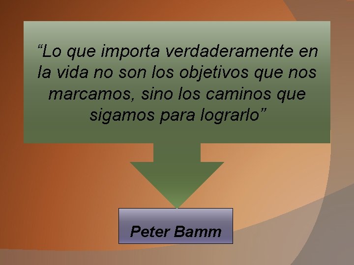 “Lo que importa verdaderamente en la vida no son los objetivos que nos marcamos,