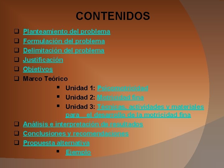 CONTENIDOS q q q Planteamiento del problema Formulación del problema Delimitación del problema Justificación