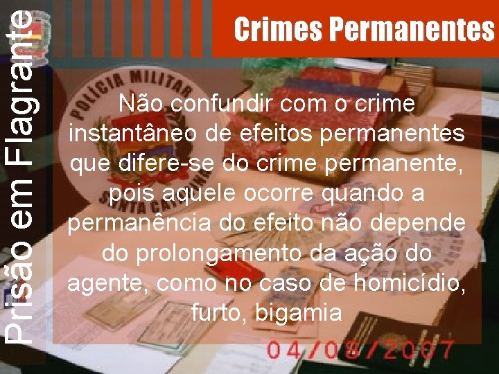 Prisão em Flagrante Crimes Permanentes Não confundir com o crime instantâneo de efeitos permanentes