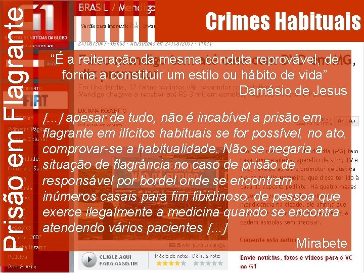 Prisão em Flagrante Crimes Habituais “É a reiteração da mesma conduta reprovável, de forma