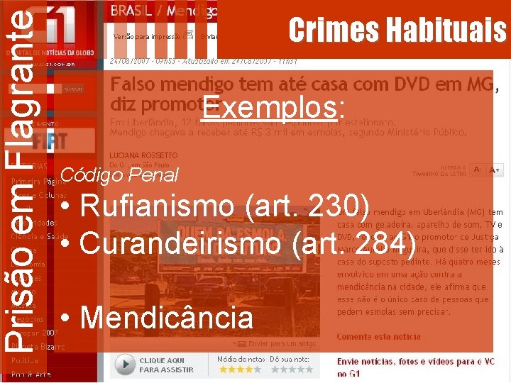 Prisão em Flagrante Crimes Habituais Exemplos: Código Penal • Rufianismo (art. 230) • Curandeirismo