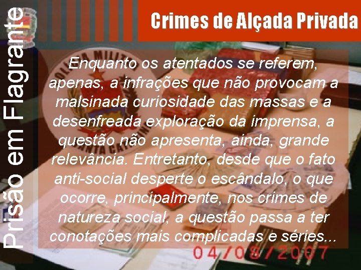 Prisão em Flagrante Crimes de Alçada Privada Enquanto os atentados se referem, apenas, a