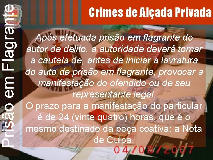 Prisão em Flagrante Crimes de Alçada Privada Após efetuada prisão em flagrante do autor