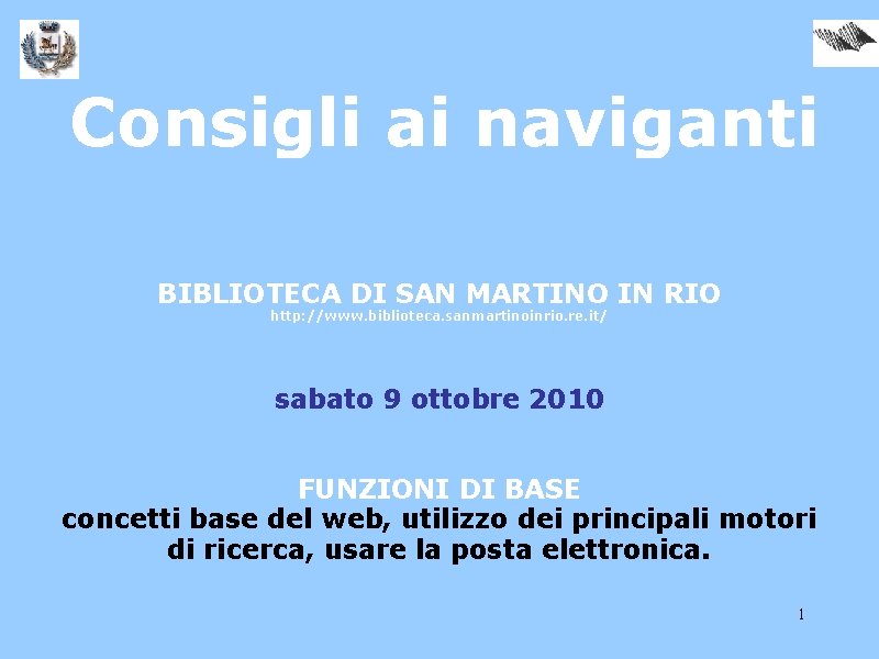 Consigli ai naviganti BIBLIOTECA DI SAN MARTINO IN RIO http: //www. biblioteca. sanmartinoinrio. re.