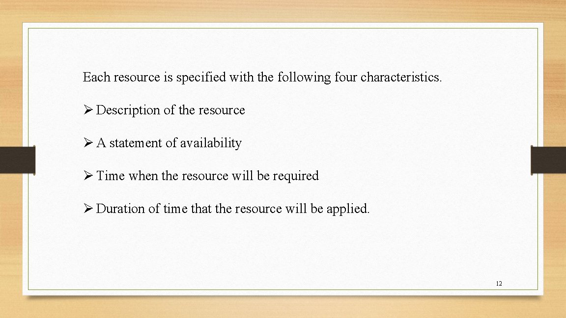 Each resource is specified with the following four characteristics. Ø Description of the resource