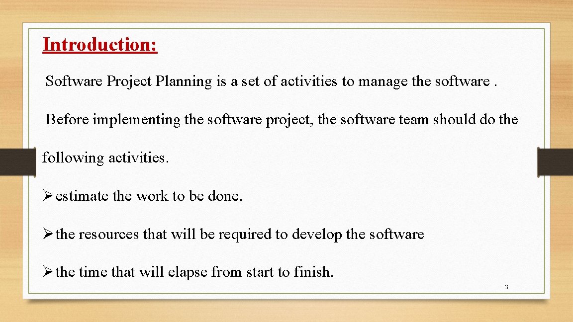 Introduction: Software Project Planning is a set of activities to manage the software. Before