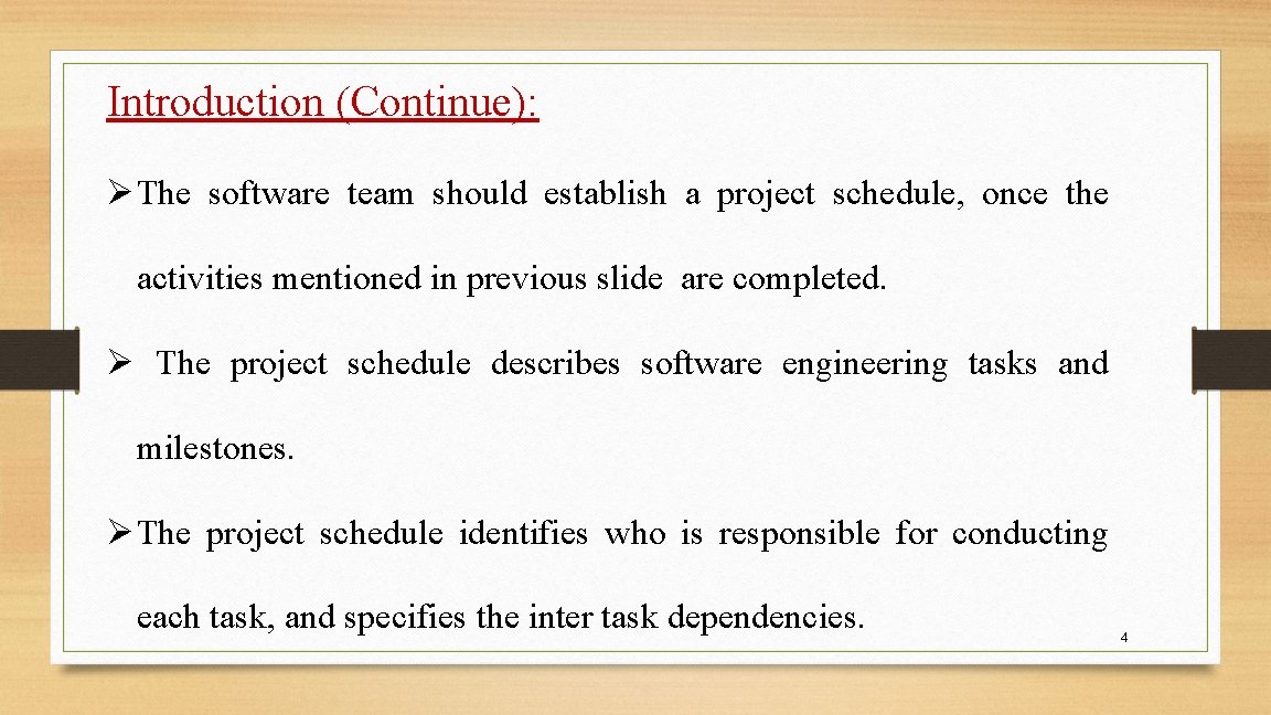 Introduction (Continue): Ø The software team should establish a project schedule, once the activities