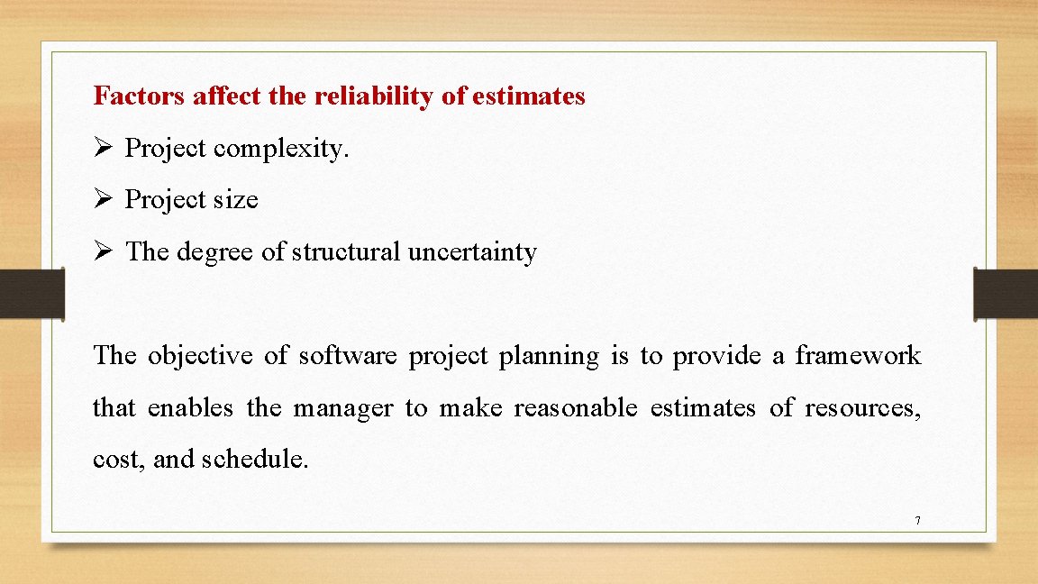 Factors affect the reliability of estimates Ø Project complexity. Ø Project size Ø The