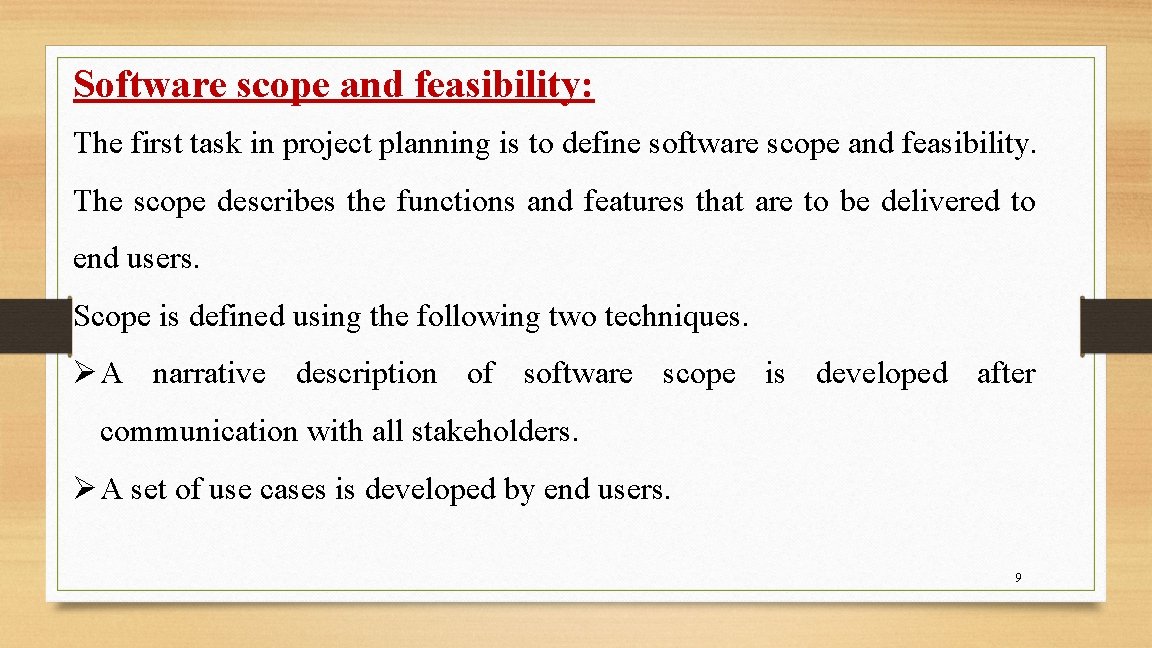 Software scope and feasibility: The first task in project planning is to define software