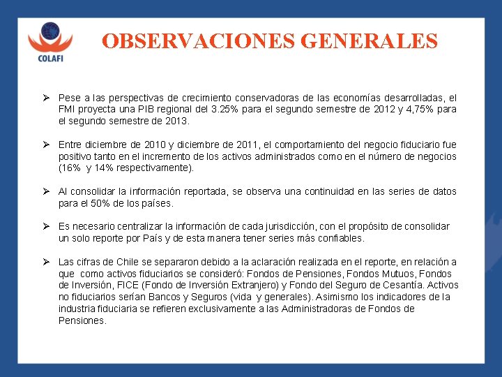 OBSERVACIONES GENERALES Ø Pese a las perspectivas de crecimiento conservadoras de las economías desarrolladas,