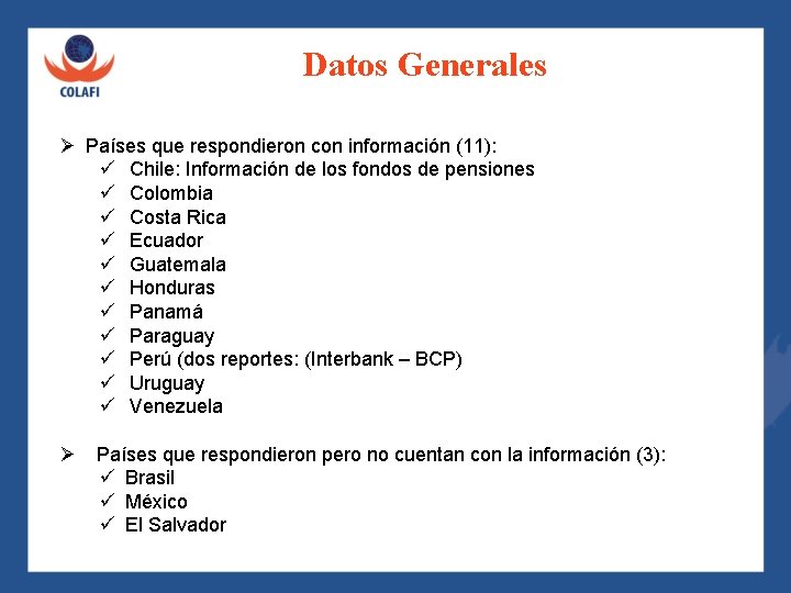 Datos Generales Ø Países que respondieron con información (11): ü Chile: Información de los