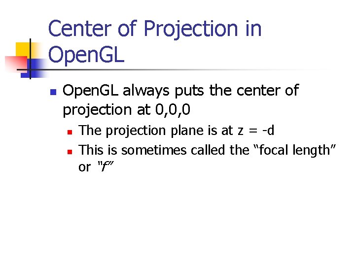 Center of Projection in Open. GL always puts the center of projection at 0,