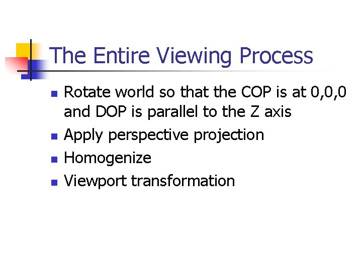 The Entire Viewing Process n n Rotate world so that the COP is at