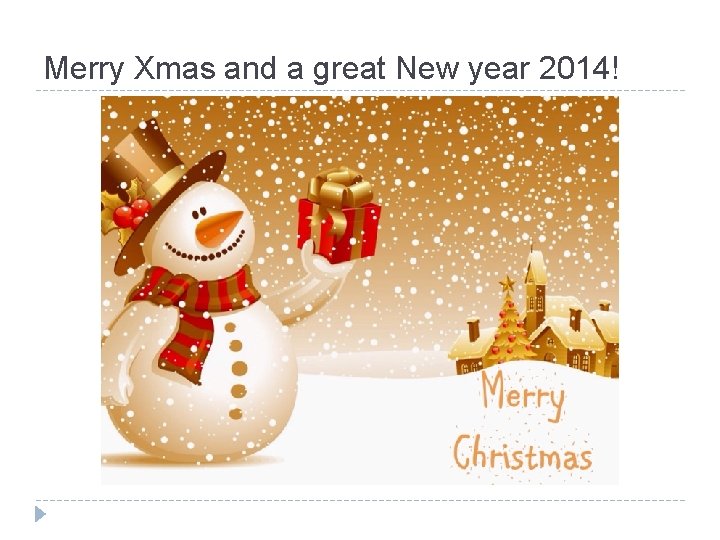 Merry Xmas and a great New year 2014! 