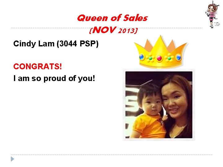 Queen of Sales (NOV 2013) Cindy Lam (3044 PSP) CONGRATS! I am so proud