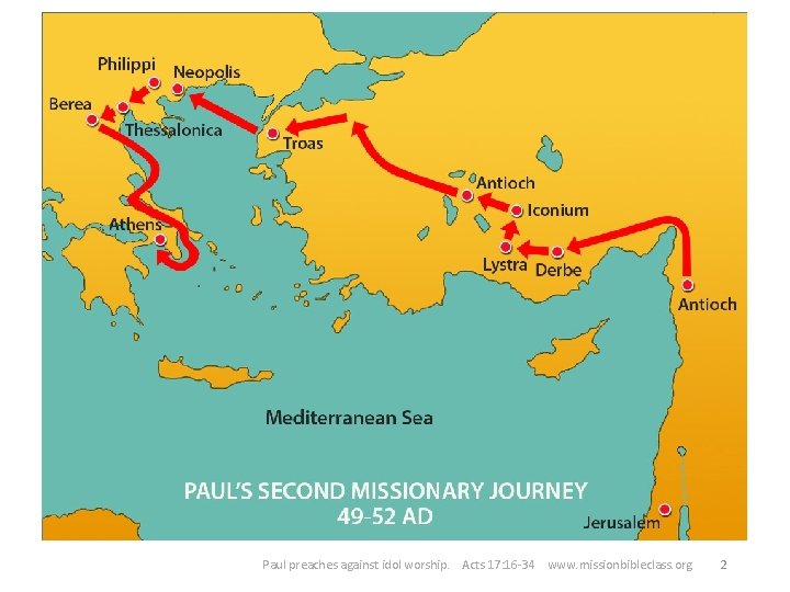 2. Paul’s 2 nd Missionary Journey began in Antioch. He and Silas travelled through