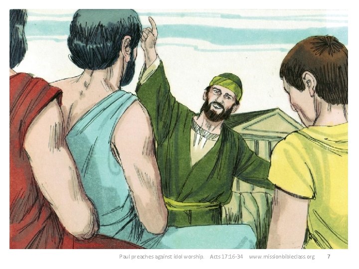 7. So Paul told them that he had been looking at all of the